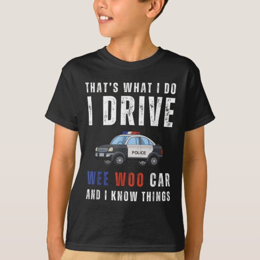 Funny That's What I Do I Drive Wee Woo Car Lice T-Shirt (Vorderseite)
