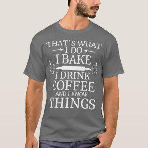 Funny Thatx27s Was ich tue ich trinken Kaffee und T-Shirt