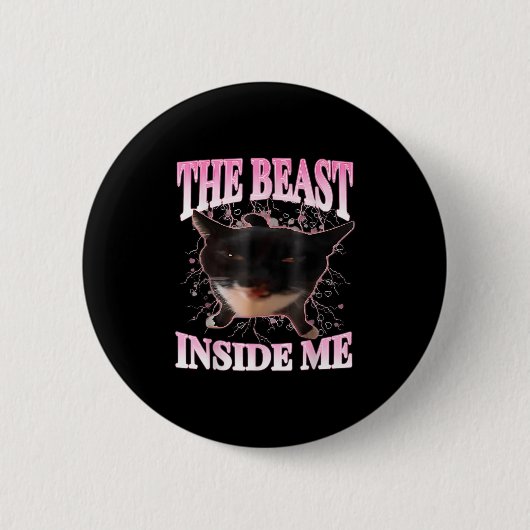 Funny the Beast Inside Me Albern Cat Meme Spaß Cha Button (Vorderseite)