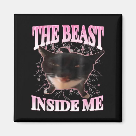 Funny the Beast Inside Me Albern Cat Meme Spaß Cha Magnet (Vorne)