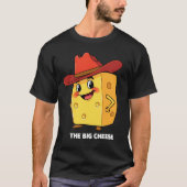 Funny The Big Cheese with 10-Gallon Cowboy Hat T-Shirt (Vorderseite)