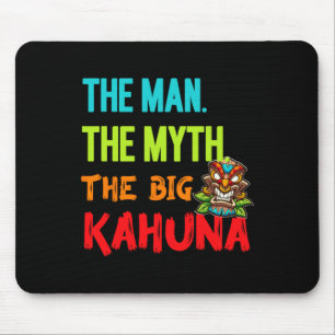 Funny the Man The Myth The Big Kahuna Men Tiki F Mousepad