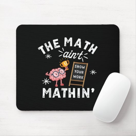 Funny The Math Ain't Mathin Cute Brain Show Your W Mousepad (Mit Mouse)