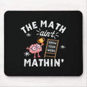 Funny The Math Ain't Mathin Cute Brain Show Your W Mousepad (Vorne)