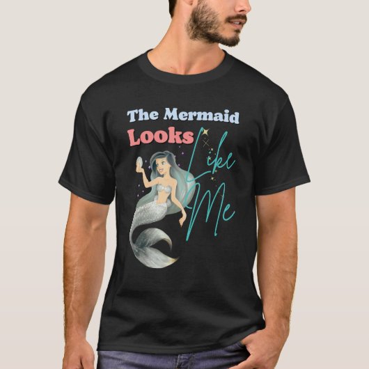 Funny The Mermaid Looks Like Me Quote T-Shirt (Vorderseite)