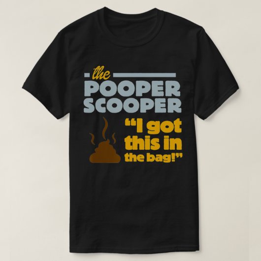 Funny the Pooper Scooper Berufliche Job Grafik T-Shirt (Design vorne)