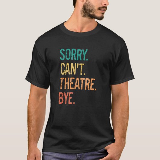 Funny Theater Performer Tech Sarcasm Entschuldigun T-Shirt (Vorderseite)