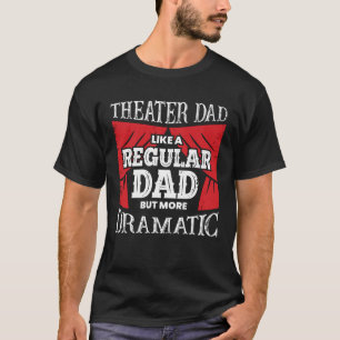 Funny Theater Vater Schauspieler Vater Geschenk T-Shirt