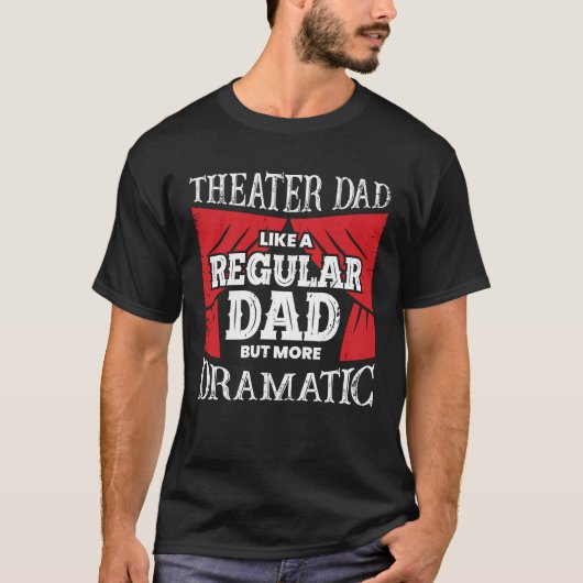 Funny Theater Vater Schauspieler Vater Geschenk T-Shirt (Vorderseite)