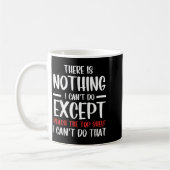Funny There Is Nothing I Can't Do Except Reach The Kaffeetasse (Links)
