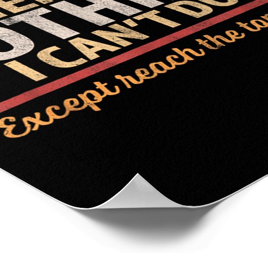 Funny There Is Nothing I Can't Do Except Reach The Poster (Ecke)