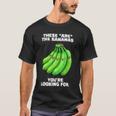 Funny These Are the Bananas You're Looking For T-Shirt (Vorderseite)
