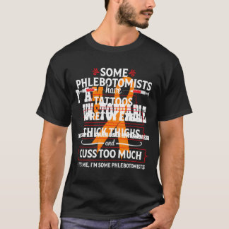 Funny Thights Phlebotomist Phlebotomy Technician N T-Shirt