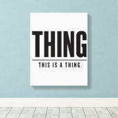 Funny Thing | This Is A Thing | Sarcastic Leinwanddruck (Insitu (Holzboden))