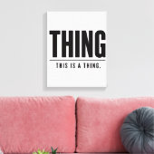 Funny Thing | This Is A Thing | Sarcastic Leinwanddruck (Insitu (Wohnzimmer))