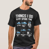 Funny Things I Do In My Spare Time Enthusiast Car T-Shirt (Vorderseite)