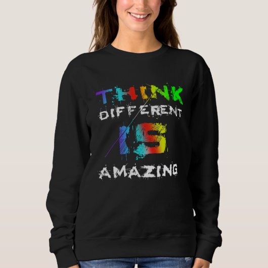 Funny THINK DIFFERENT is AMAZING Quote Sweatshirt (Vorderseite)