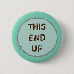 Funny THIS END UP Party Button