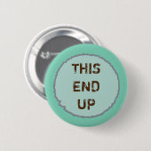 Funny THIS END UP Party Button (Vorne & Hinten)