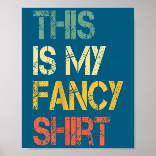 Funny This Is My Fancy Shirt Sarcastic Saying Joke Poster (Vorne)