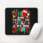 Funny This Is My It's Too Hot For Ugly Christmas S Mousepad (Mit Mouse)