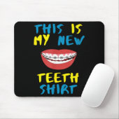 Funny This Is My New Teeth Shirt Braces Orthodonti Mousepad (Mit Mouse)