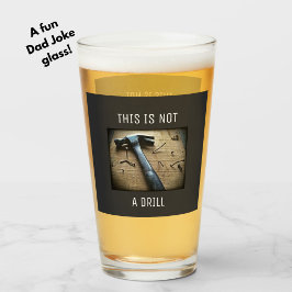 Funny "This is not a Drill" Vater Joke Pun Beer Glas