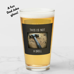 Funny "This is not a Drill" Vater Joke Pun Beer Glas