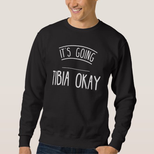 Funny Tibia Post Operation Gag Geschenke bald gut Sweatshirt (Vorderseite)