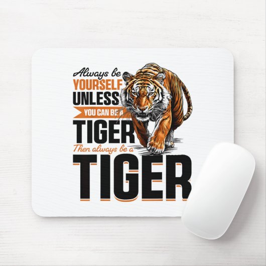 Funny Tiger Animal Always Be Yourself Unless You C Mousepad (Mit Mouse)
