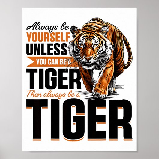 Funny Tiger Animal Always Be Yourself Unless You C Poster (Vorne)