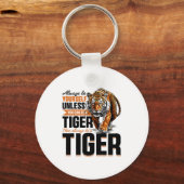 Funny Tiger Animal Always Be Yourself Unless You C Schlüsselanhänger (Vorderseite)