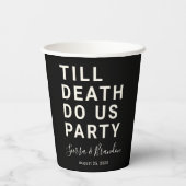 Funny Till Death Do us Party Hochzeit oder Verlobu Pappbecher (Rückseite)