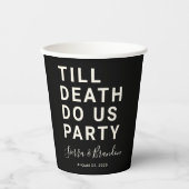 Funny Till Death Do us Party Hochzeit oder Verlobu Pappbecher (Vorderseite)