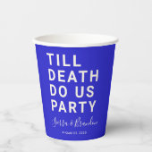 Funny Till Death Do us Party Hochzeit oder Verlobu Pappbecher (Vorderseite)