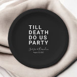 Funny Till Death Do us Party Hochzeit oder Verlobu Pappteller<br><div class="desc">Set Sie den Ton für Ihren Hochzeitsempfang, Ihre Verlobungsfeier, die Dusche eines Paares oder Ihren Hochzeitstag mit diesem lustigen Papierteller. Dieses Design enthält einen fett gedruckten Text "TILL DEATH DO US PARTY". Die Textvorlage erlaubt es Ihnen, dieses Design mit den Namen der Braut und des Bräutigams und dem Hochzeitstag zu...</div>