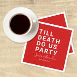 Funny Till Death Do us Party Hochzeit oder Verlobu Serviette<br><div class="desc">Set Sie den Ton für Ihren Hochzeitsempfang, Ihre Verlobungsfeier, die Dusche eines Paares oder Ihren Hochzeitstag mit dieser komischen Papierserviette. Dieses Design enthält einen fett gedruckten Text "TILL DEATH DO US PARTY". Die Textvorlage erlaubt es Ihnen, dieses Design mit den Namen der Braut und des Bräutigams und dem Hochzeitstag zu...</div>