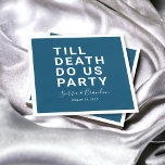 Funny Till Death Do us Party Hochzeit oder Verlobu Serviette<br><div class="desc">Set den Ton für Ihre Hochzeitsfeier, Verlobungsfeier oder Hochzeitstag mit dieser lustigen Papierserviette. Dieses Design enthält einen fett gedruckten Text "TILL DEATH DO US PARTY". Die Textvorlage erlaubt es Ihnen, dieses Design mit den Namen der Braut und des Bräutigams und dem Hochzeitstag zu personalisieren. Sie können den Text auch in...</div>