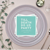 Funny Till Death Do us Party Hochzeit oder Verlobu Serviette
