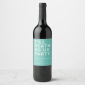 Funny Till Death Do us Party Hochzeit oder Verlobu Weinetikett (Vorderseite)