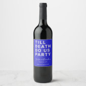 Funny Till Death Do us Party Hochzeit oder Verlobu Weinetikett (Vorderseite)