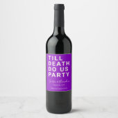 Funny Till Death Do us Party Hochzeit oder Verlobu Weinetikett (Vorderseite)