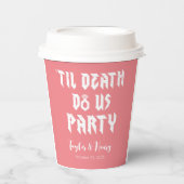Funny Till Death Do us Party Hochzeitspapier Cups Pappbecher (Vorderseite)
