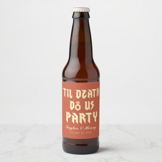 Funny Till Death Do us Party Wedding Drink Label Bierflaschenetikett (Vorderseite)
