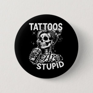 Funny Tink Tattoo Zitat Tattoos sind dumme Männer  Button