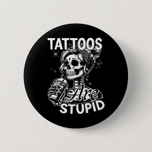 Funny Tink Tattoo Zitat Tattoos sind dumme Männer Button (Vorderseite)