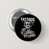 Funny Tink Tattoo Zitat Tattoos sind dumme Männer Button (Vorne & Hinten)