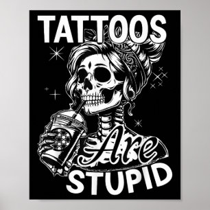 Funny Tink Tattoo Zitat Tattoos sind dumme Männer  Poster