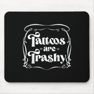 Funny Tink Tattoo Zitat Tattoos sind schmutzige Mä Mousepad