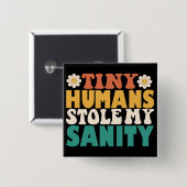Funny Tiny Humans stahl mir meine Sanity Button (Vorne & Hinten)